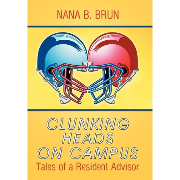 Clunking Heads on Campus : Tales of a Resident Advisor