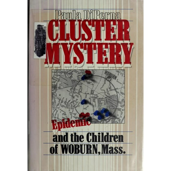 Pre-Owned Cluster Mystery: Epidemic and the Children of Woburn, Mass. (Paperback) 0801613019 9780801613012