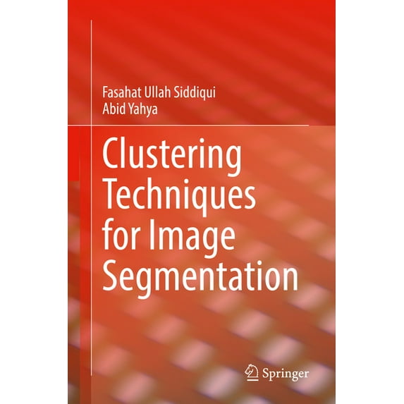 Clustering Techniques for Image Segmentation, (Hardcover)