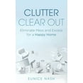 thumbnail image 1 of Clutter Clear Out : Eliminate Mess and Excess for a Happy Home (Paperback), 1 of 1