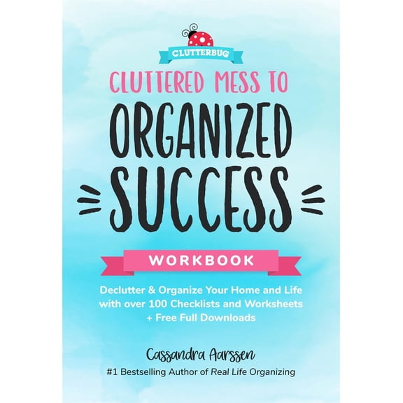 Clutterbug Cluttered Mess to Organized Success Workbook: Declutter and Organize Your Home and Life with Over 100 Checklists and Wor, (Paperback)