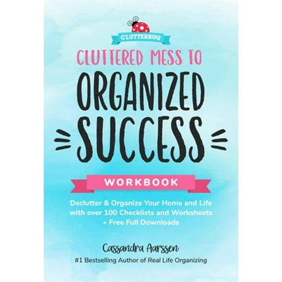 Pre-Owned Cluttered Mess to Organized Success Workbook: Declutter and Organize Your Home and Life with Over 100 Checklists and Worksheets (Plus Free Full Downlo (Paperback) 1633537080 9781633537088