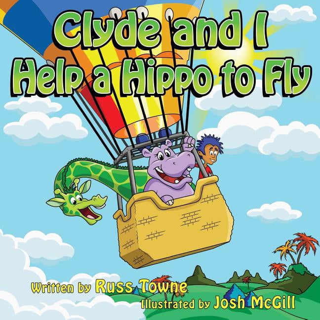 Clyde and I Help a Hippo to Fly, (Paperback)