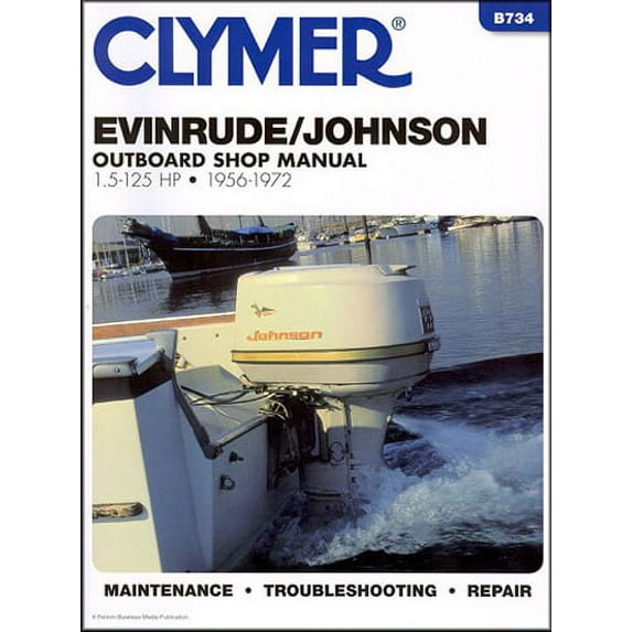 Clymer B734 Repair Manual For Evinrude/Johnson Outboards (1.5-125 HP) - 1956-1972