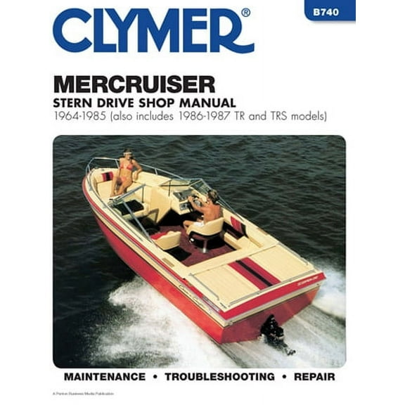 Clymer B740 Repair Manual For Mercruiser Stern Drives (Includes 1986 and 1987 TR and TRS models) - 1964-1985