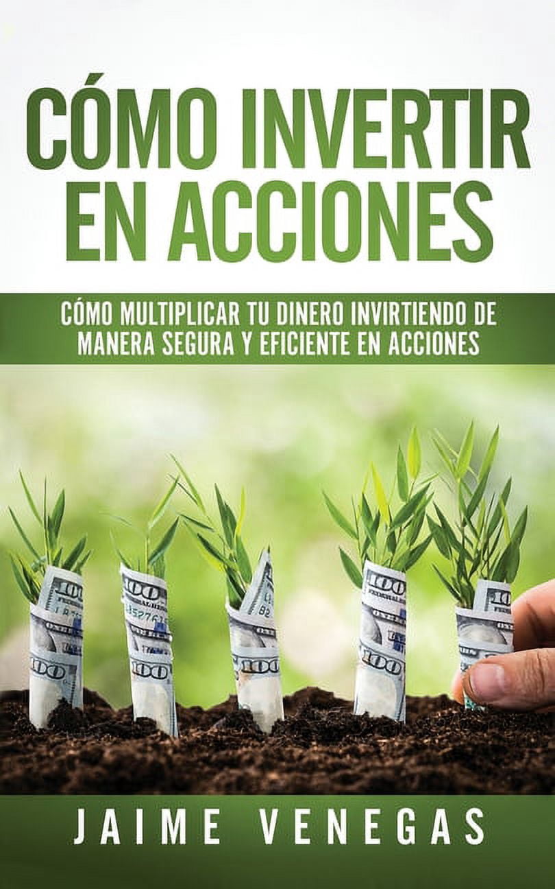 Cmo Invertir en Acciones: Cmo Multiplicar tu Dinero Invirtiendo de ...