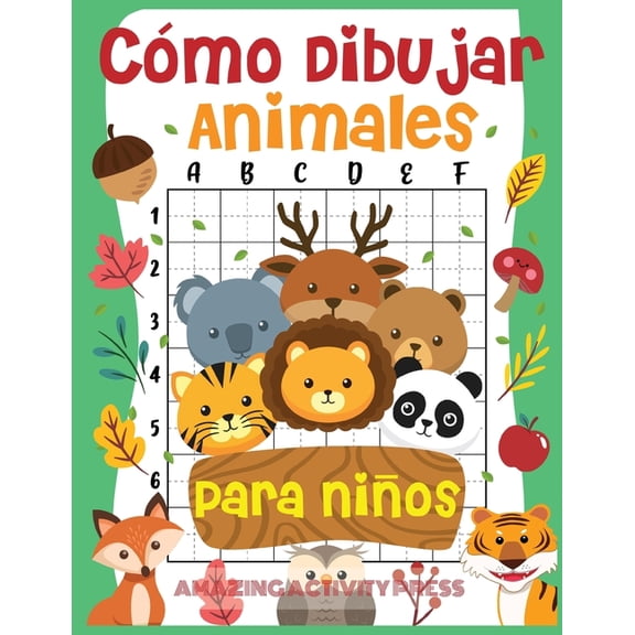 Cmo dibujar animales para nios: el divertido y sencillo libro de dibujo paso a paso para que los nios aprendan a dibu, (Paperback)