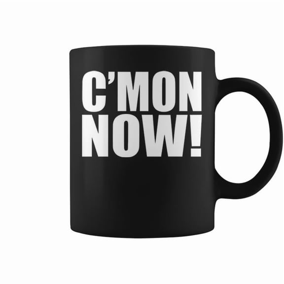Cmon Now Coffee Mugs