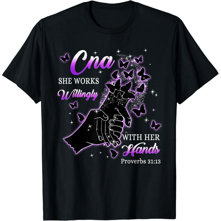 She Works Willingly With Her Hands Proverbs 31:13 T-Shirt She Works Willingly With Her Hands Proverbs 31:13 T-Shirt