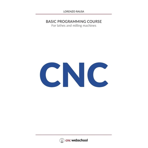 CNC Basic Programming Course: For lathes and milling machines, with free graphic simulation software, (Paperback)