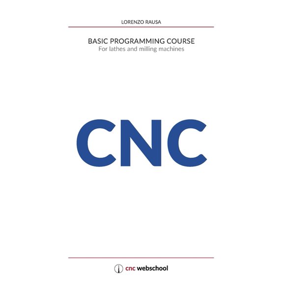 CNC Basic Programming Course: For lathes and milling machines, with free graphic simulation software, (Paperback)