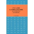 thumbnail image 1 of Cnc Lathe G-Code & M-Code Illustrative Handbook, (Hardcover), 1 of 1