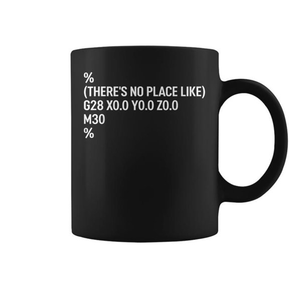 Cnc Programmer Joke There Is No Place Like Home Code Coffee Mugs