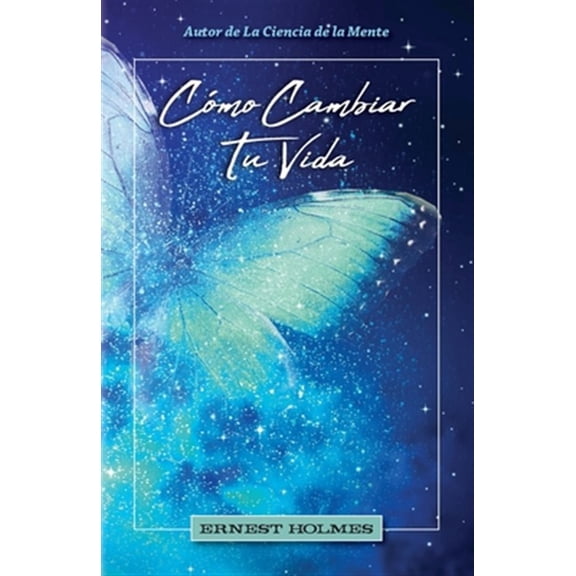 Como Cambiar Tu Vida (Paperback) by Dr. Ernest Holmes