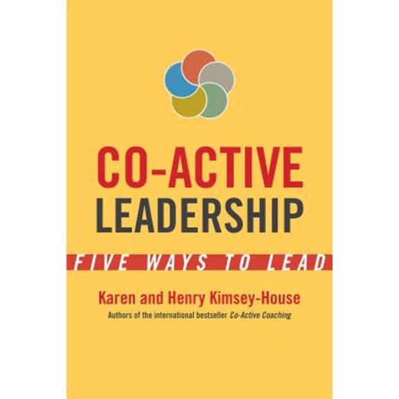 Pre-Owned Co-Active Leadership: Five Ways to Lead, 9781626564565, 1626564566, Paperback, 1 edition