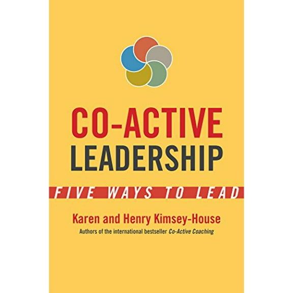 Pre-Owned Co-Active Leadership: Five Ways to Lead (Paperback) 1626564566 9781626564565
