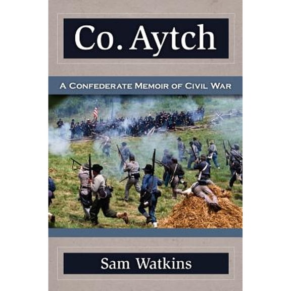Pre-Owned Co. Aytch: A Confederate Memoir of Civil War, 9781619491458, 1619491451, Paperback,