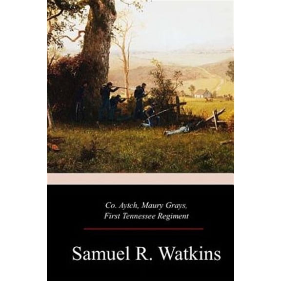 Co. Aytch, Maury Grays, First Tennessee Regiment