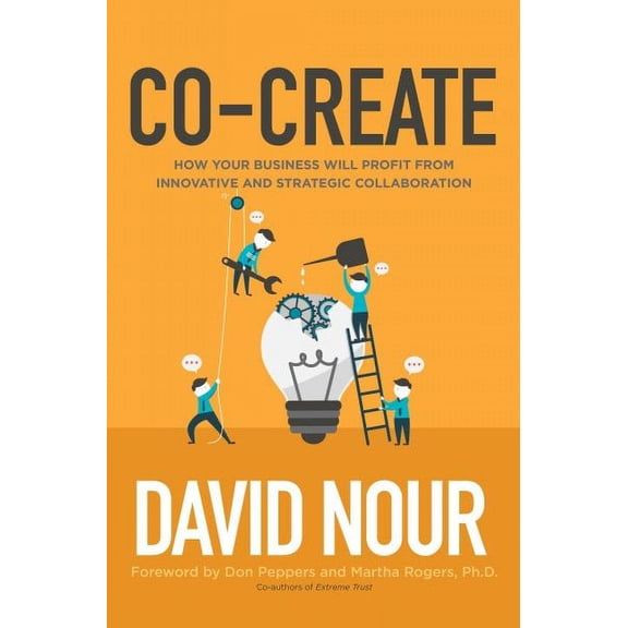 Co-Create : How Your Business Will Profit from Innovative and Strategic Collaboration (Hardcover)