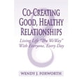 thumbnail image 1 of Pre-Owned Co-Creating Good, Healthy Relationships: Living Life The WeWay With Everyone, Every Day (Paperback) 0615902138 9780615902135, 1 of 1