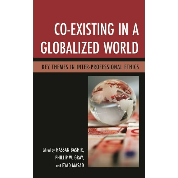 Co-Existing in a Globalized World : Key Themes in Inter-Professional Ethics (Hardcover)