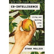 Co-Intelligence Living and Working with AI Hardcover