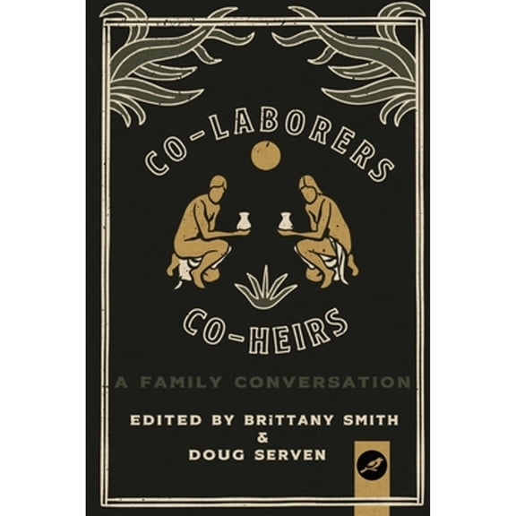 Pre-Owned Co-Laborers, Co-Heirs: A Family Conversation (Paperback) 1733592156 9781733592154