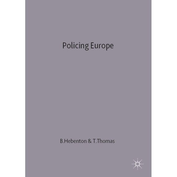 Co-Operation, Conflict and Control Policing Europe: Co-Operation, Conflict and Control, (Paperback)