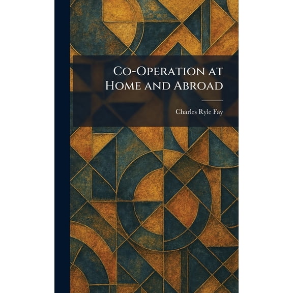 Co-Operation at Home and Abroad, (Hardcover)