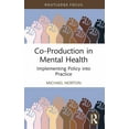 thumbnail image 1 of Co-Production in Mental Health: Implementing Policy into Practice, (Paperback), 1 of 1