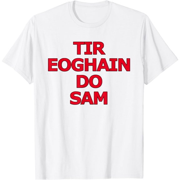 Co Tyrone Fans,Tir Eoghain All Ireland,Tyrone For Sam T-Shirt, Unisex T-Shirt
