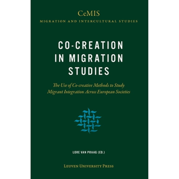 Pre-Owned Co-creation in Migration Studies: The Use of Co-creative Methods to Study Migrant (Paperback) by Lore Van Praag
