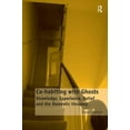 thumbnail image 1 of Co-habiting with Ghosts: Knowledge, Experience, Belief and the Domestic Uncanny, (Hardcover), 1 of 1
