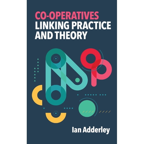 Co-operatives: Linking Practice and Theory, (Hardcover)