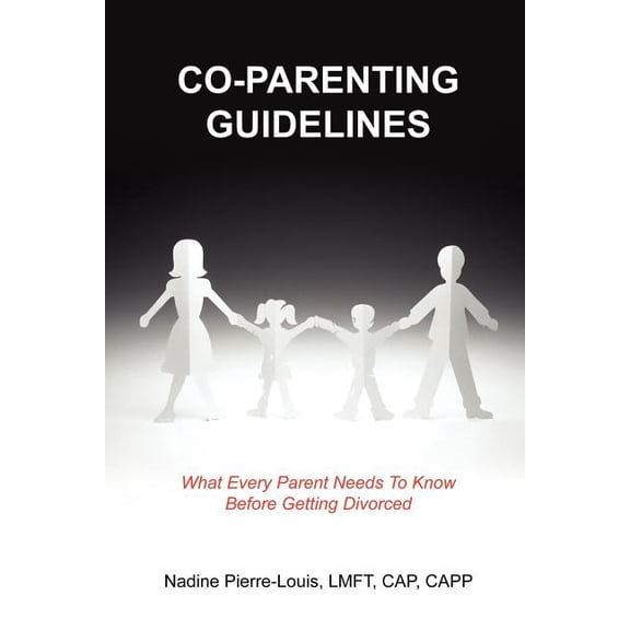 Co-Parenting Guidelines: What Every Parent Needs To Know Before Getting Divorced (Paperback)
