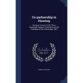 thumbnail image 1 of Co-partnership in Housing: Being an Account of the Three Hamstead Tenants' Societies From the Formation of the First in May, 1907 (Hardcover), 1 of 1