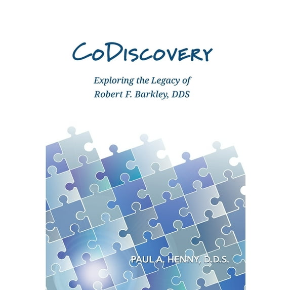 CoDiscovery: Exploring the Legacy of Robert F. Barkley, DDS (Hardcover)