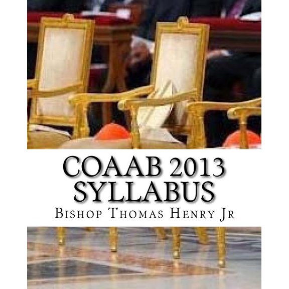 COAAB 2013 Syllabus: Rethinking the Episcopacy COAAB Syllabus Paperback 1517785723 9781517785727 Bishop Thomas F Henry Jr