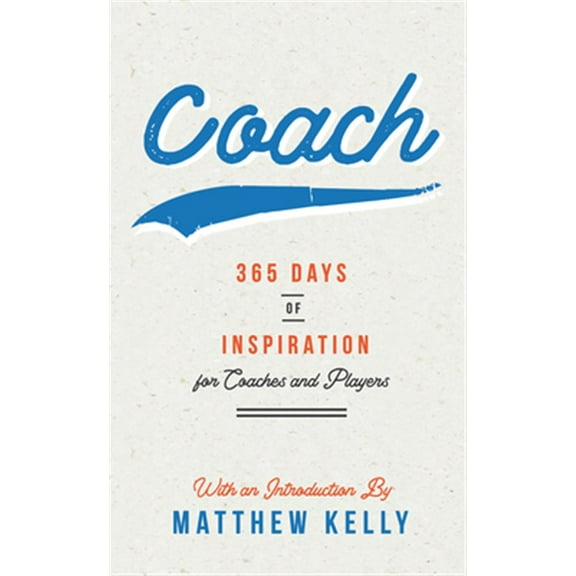 Coach: 365 Days of Inspiration for Coaches and Players (Hardcover)