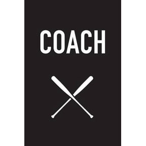 Coach: A Baseball Coach's Notebook