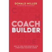Coach Builder How to Turn Your Expertise into a Profitable Coaching Career Hardcover