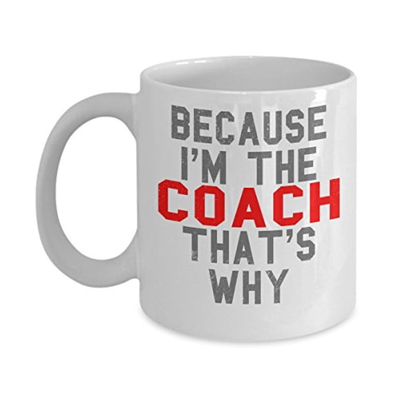 Coach 11 oz Coffee Mug - Because I'm The That's Why White Ceramic Gift