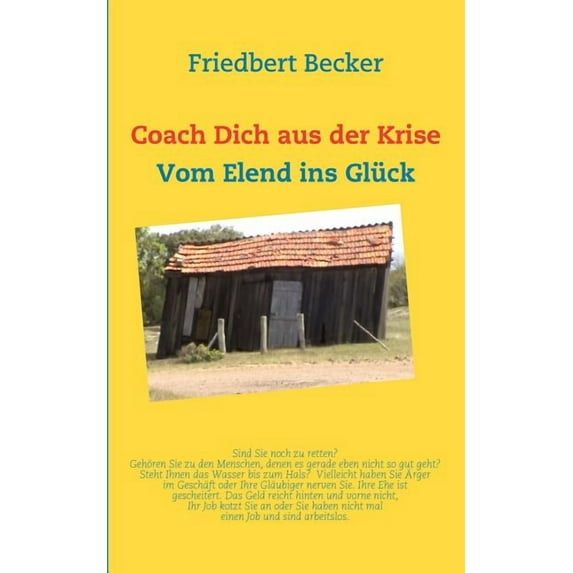 Coach Dich aus der Krise: Vom Elend ins Glück, (Paperback)