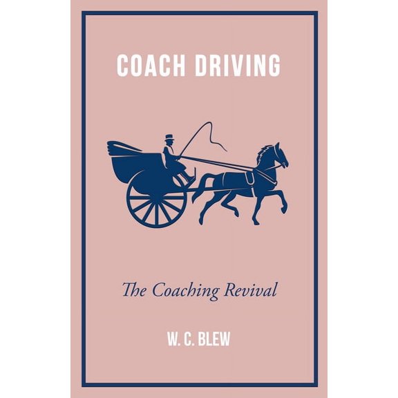 Coach Driving - The Coaching Revival, (Paperback)
