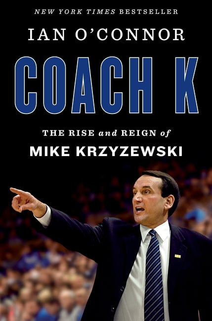 Coach K: The Rise and Reign of Mike Krzyzewski, (Hardcover)