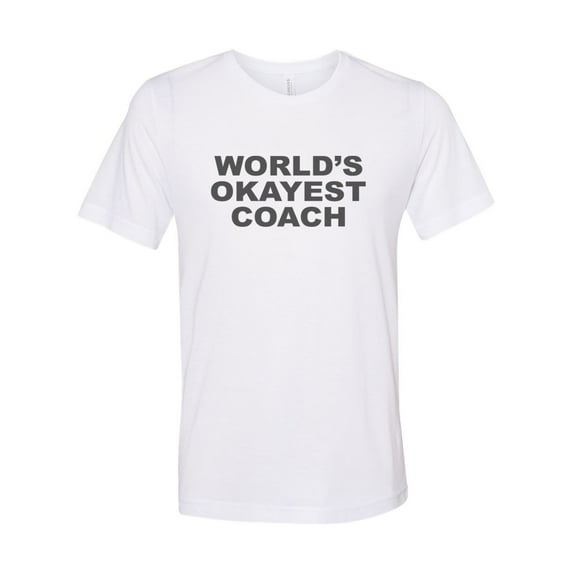 "Coach Shirt, World's Okayest Coach, Gift For Coach, Unisex, Sublimation T, Soft Bella Canvas, Coaching Tee, Sports, Assistant Coach, Athlete, White, MEDIUM"