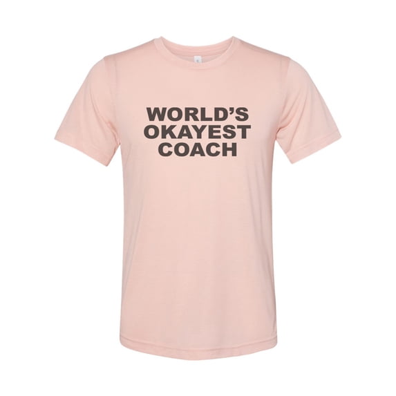 "Coach Shirt, World's Okayest Coach, Gift For Coach, Unisex, Sublimation T, Soft Bella Canvas, Coaching Tee, Sports, Assistant Coach, Athlete, Peach, XL"