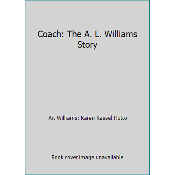 Pre-Owned Coach: The A. L. Williams Story (Paperback) 0978626605 9780978626600