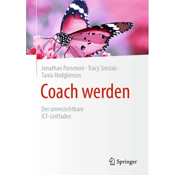 Coach Werden: Der Unverzichtbare Icf-Leitfaden, (Paperback)
