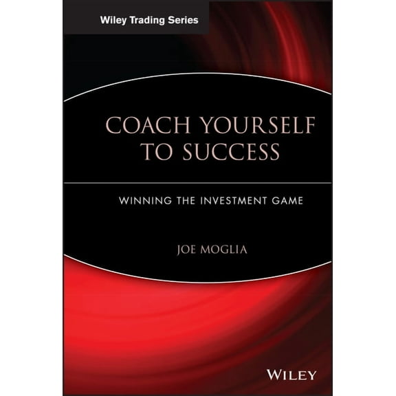 Coach Yourself to Success Winning the Investment Game by Joe Moglia